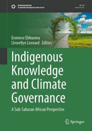 Indigenous Knowledge and Climate Governance: A Sub-Saharan African Perspective de Eromose E. Ebhuoma