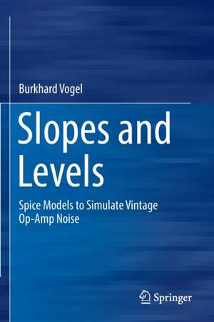 Slopes and Levels: Spice Models to Simulate Vintage Op-Amp Noise de Burkhard Vogel