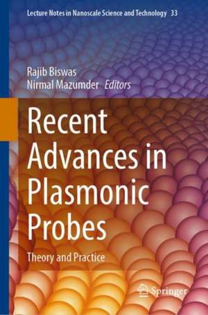 Recent Advances in Plasmonic Probes: Theory and Practice de Rajib Biswas