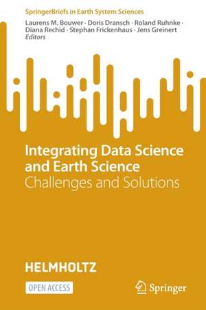 Integrating Data Science and Earth Science: Challenges and Solutions de Laurens M. Bouwer