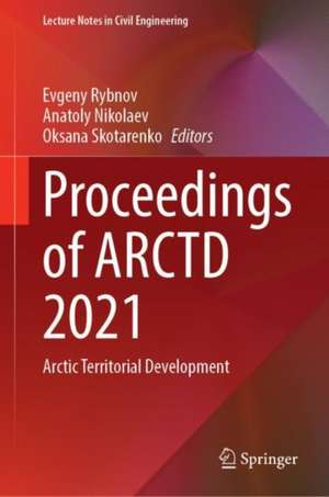 Proceedings of ARCTD 2021: Arctic Territorial Development de Evgeny Rybnov