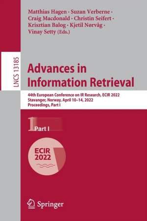 Advances in Information Retrieval: 44th European Conference on IR Research, ECIR 2022, Stavanger, Norway, April 10–14, 2022, Proceedings, Part I de Matthias Hagen