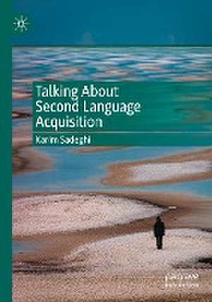 Talking About Second Language Acquisition de Karim Sadeghi