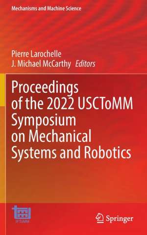 Proceedings of the 2022 USCToMM Symposium on Mechanical Systems and Robotics de Pierre Larochelle