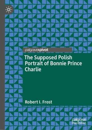 The Polish Portrait of Bonnie Prince Charlie de Robert I. Frost