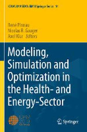 Modeling, Simulation and Optimization in the Health- and Energy-Sector de René Pinnau