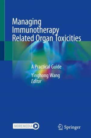 Managing Immunotherapy Related Organ Toxicities: A Practical Guide de Yinghong Wang