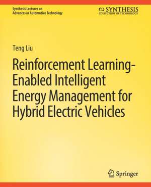 Reinforcement Learning-Enabled Intelligent Energy Management for Hybrid Electric Vehicles de Teng Liu