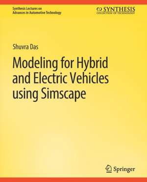 Modeling for Hybrid and Electric Vehicles Using Simscape de Shuvra Das