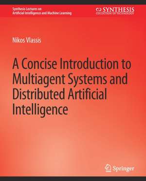 A Concise Introduction to Multiagent Systems and Distributed Artificial Intelligence de Nikos Vlassis