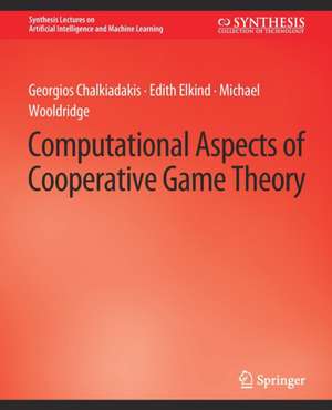 Computational Aspects of Cooperative Game Theory de Georgios Chalkiadakis