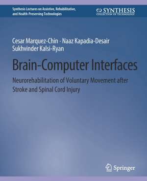 Brain–Computer Interfaces: Neurorehabilitation of Voluntary Movement after Stroke and Spinal Cord Injury de Cesar Marquez-Chin