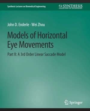 Models of Horizontal Eye Movements, Part II: A 3rd Order Linear Saccade Model de John Enderle