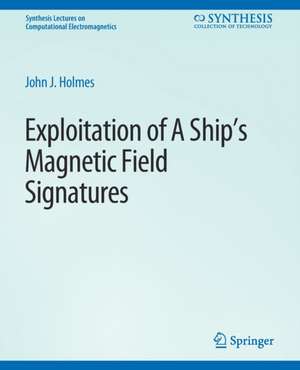 Exploitation of a Ship's Magnetic Field Signatures de John J. Holmes