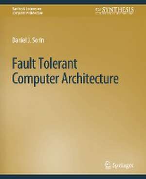 Fault Tolerant Computer Architecture de Daniel Sorin