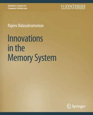 Innovations in the Memory System de Rajeev Balasubramonian