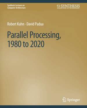 Parallel Processing, 1980 to 2020 de Robert Kuhn