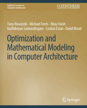 Optimization and Mathematical Modeling in Computer Architecture de Karthikeyan Sankaralingam