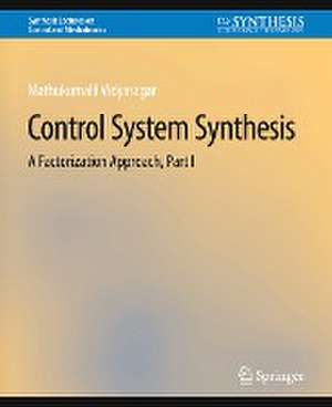 Control Systems Synthesis: A Factorization Approach, Part I de Mathukumalli Vidyasagar