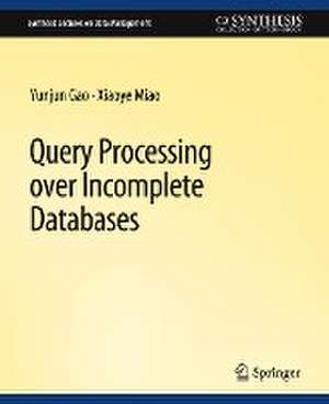 Query Processing over Incomplete Databases de Yunjun Gao