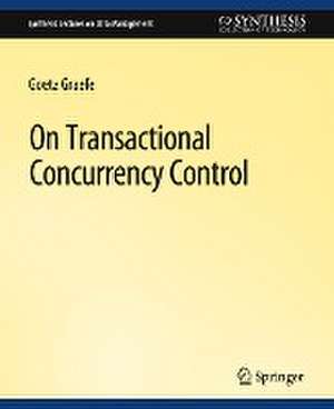 On Transactional Concurrency Control de Goetz Graefe