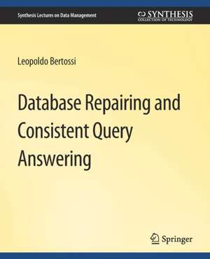 Database Repairing and Consistent Query Answering de Leopoldo Bertossi