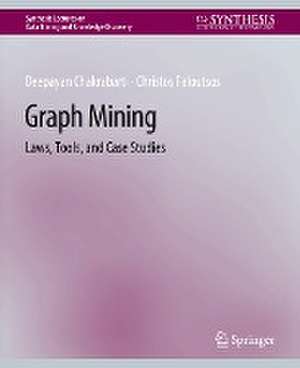 Graph Mining: Laws, Tools, and Case Studies de Deepayan Chakrabarti