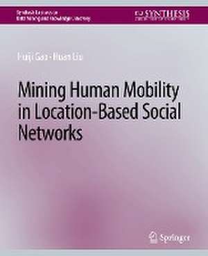 Mining Human Mobility in Location-Based Social Networks de Huiji Gao