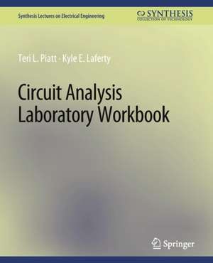 Circuit Analysis Laboratory Workbook de Teri L. Piatt