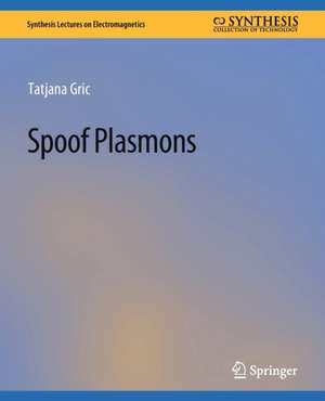 Spoof Plasmons de Tatjana Gric