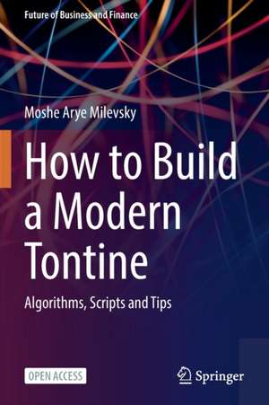 How to Build a Modern Tontine: Algorithms, Scripts and Tips de Moshe Arye Milevsky