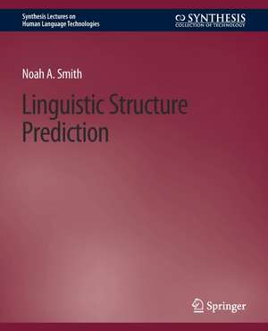 Linguistic Structure Prediction de Noah A. Smith