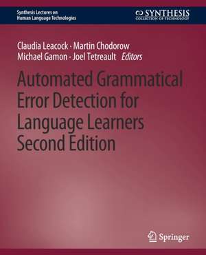 Automated Grammatical Error Detection for Language Learners, Second Edition de Claudia Leacock