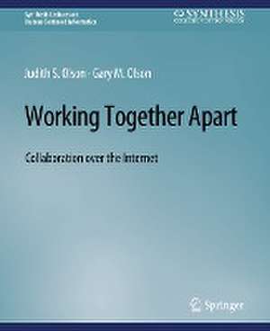 Working Together Apart: Collaboration over the Internet de Judy S. Olson