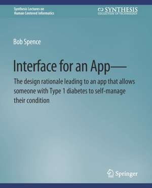 Interface for an App—The design rationale leading to an app that allows someone with Type 1 diabetes to self-manage their condition de Bob Spence