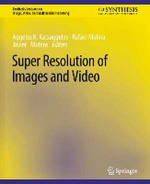 Super Resolution of Images and Video de Aggelos K. Katsaggelos