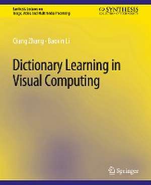 Dictionary Learning in Visual Computing de Qiang Zhang