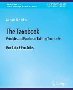 The Taxobook: Principles and Practices of Building Taxonomies, Part 2 of a 3-Part Series de Marjorie Hlava