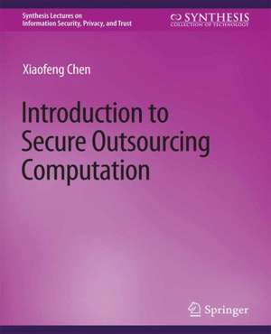 Introduction to Secure Outsourcing Computation de Xiaofeng Chen