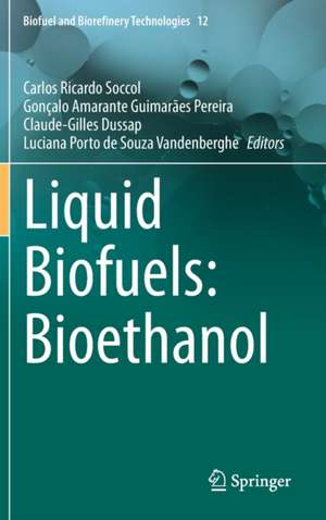 Liquid Biofuels: Bioethanol de Carlos Ricardo Soccol