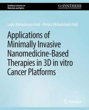 Applications of Minimally Invasive Nanomedicine-Based Therapies in 3D in vitro Cancer Platforms de Layla Mohammad-Hadi