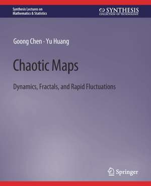 Chaotic Maps: Dynamics, Fractals, and Rapid Fluctuations de Goong Chen