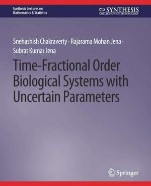 Time-Fractional Order Biological Systems with Uncertain Parameters de Snehashish Chakraverty