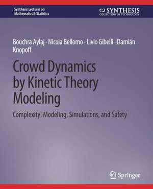 Crowd Dynamics by Kinetic Theory Modeling: Complexity, Modeling, Simulations, and Safety de Bouchra Aylaj