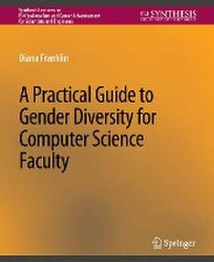 A Practical Guide to Gender Diversity for Computer Science Faculty de Diana Franklin