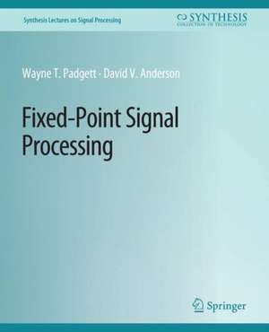 Fixed-Point Signal Processing de Wayne Padgett