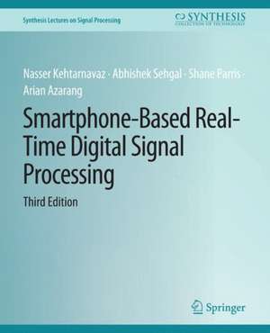 Smartphone-Based Real-Time Digital Signal Processing, Third Edition de Abhishek Sehgal