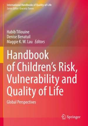 Handbook of Children’s Risk, Vulnerability and Quality of Life: Global Perspectives de Habib Tiliouine