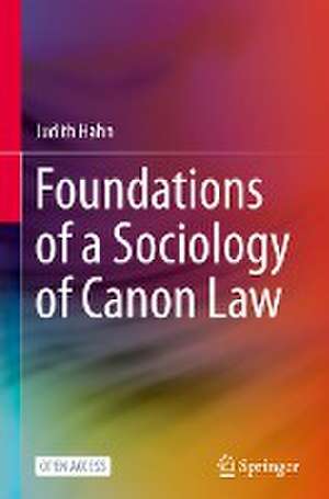 Foundations of a Sociology of Canon Law de Judith Hahn