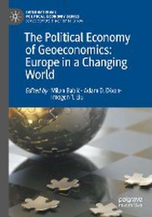 The Political Economy of Geoeconomics: Europe in a Changing World de Milan Babić